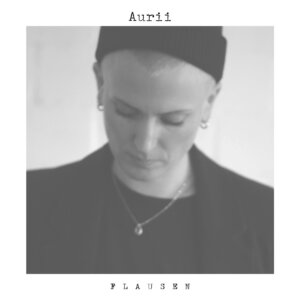 Aurii – “Flausen“ (Single - Believe SAS)