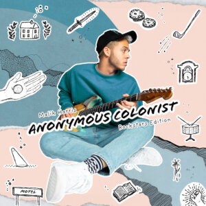 Malik Harris - “Anonymous Colonist (Rockstars Edition)” (Better Now Records)