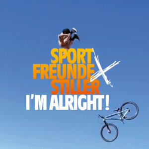 Sportfreunde Stiller – “I`m Alright!“ (Vertigo Berlin/Universal Music)