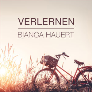 Bianca Hauert - “Verlernen"(Sound Village Records & Label GbR) 