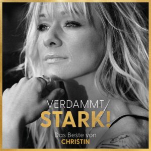 Christin Stark - “Verdammt STARK! Das Beste von CHRISTIN“ (Album - Ariola Local/Sony Music)