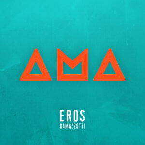 Eros Ramazzotti – “Ama“ (Single - Universal Music)