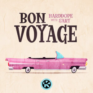 Harddope x Sary - "Bon Voyage" (Single - Kontor Records)