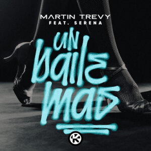 Martin Trevy feat. Serena – “Un Baile Mas” (Single - Kontor Records)