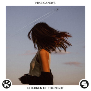 Mike Candys - “Children Of The Night” (Single - Sirup Music/Kontor Records)
