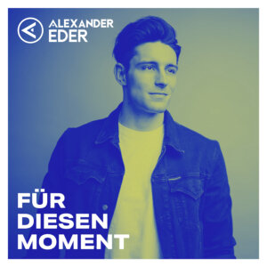 Alexander Eder - "Für Diesen Moment“ (Single - Electrola/Universal Music)