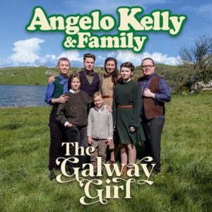 Angelo Kelly & Family - "The Galway Girl" (Single + Electrola/Universal Music)
