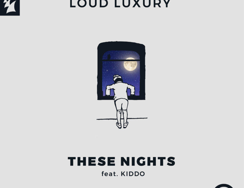 Loud Luxury feat. KIDDO – „These Nights“ (Single + offizielles Visualizer Video)