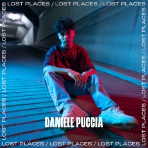 Daniele Puccia - "Lost Places" (Single - Electrola / Universal Music)