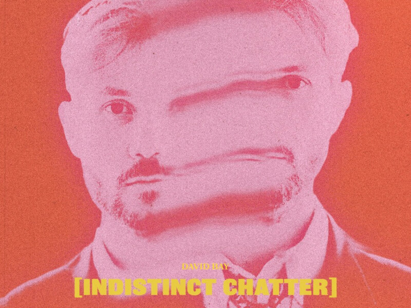 David Bay – „Indistinct Chatter“ (EP) + Video zu „Vertigo“