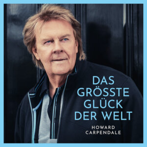 Howard Carpendale - "Das Größte Glück Der Welt" (Single - Electrola/Universal Music)