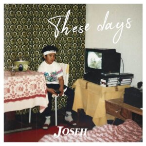 Joseh - "These Days“ (Single - Superlaut Records/Edel)