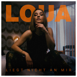 LOUA - “Liegt Nicht An Mir“ (Single – Seven.One Starwatch)