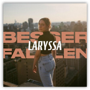 LARYSSA – "Besser Fallen" (Single - Polydor/Universal Music)