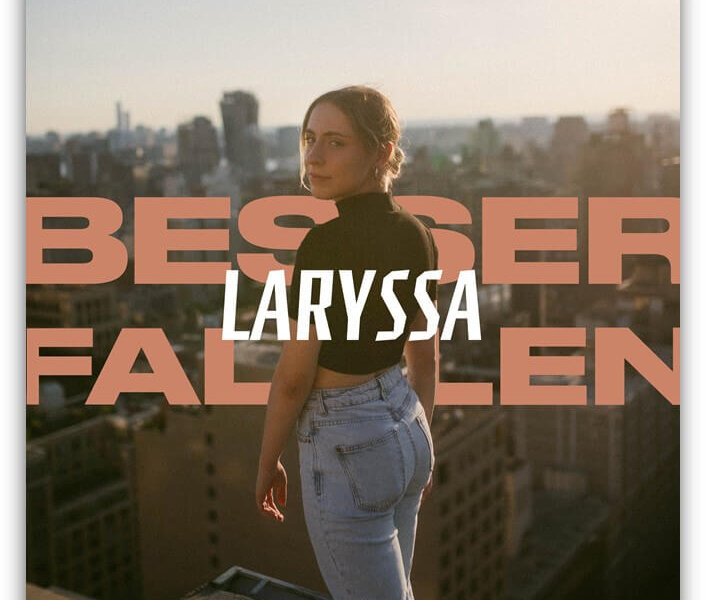 LARYSSA – „Besser Fallen“ (Single + offizielles Video)