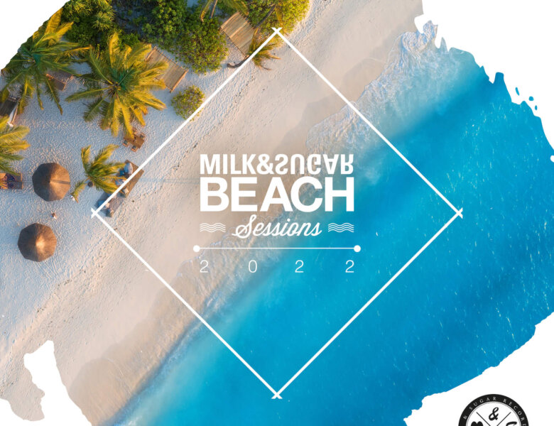 „Milk & Sugar – Beach Sessions 2022“ (Milk & Sugar Recordings)