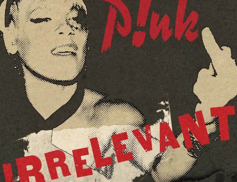 P!nk – „Irrelevant“ (Single + offizielles Audio Video)