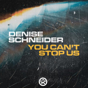 Denise Schneider - "You Can`t Stop Us" (Single - Kontor Records)