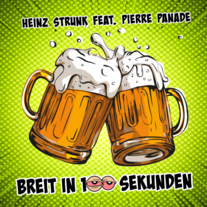 Heinz Strunk feat. Pierre Panade - "Breit In 100 Sekunden" (Kontor Records)