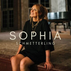 SOPHIA - “Schmetterling“ (Single – SOPHIA/Universal Music)