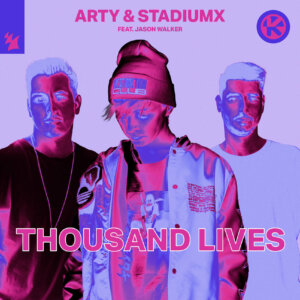 ARTY & Stadiumx feat. Jason Walker - "Thousand Lives" (Single - Kontor Records)