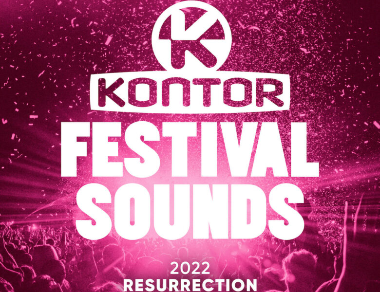 ’’Kontor Festival Sounds 2022 – Resurrection” (+ offizieller Minimix)