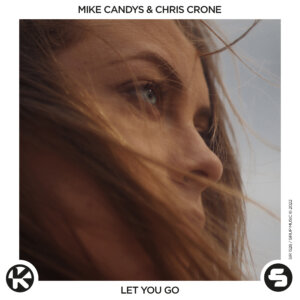 Mike Candys & Chris Crone – "Let You Go" (Single - Sirup Music/Kontor Records)