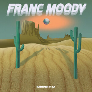 Franc Moody - "Raining In LA" (Single - Juicebox/AWAL)