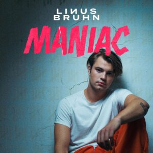 Linus Bruhn - “Maniac“ (Single - CHARTLIGHT)