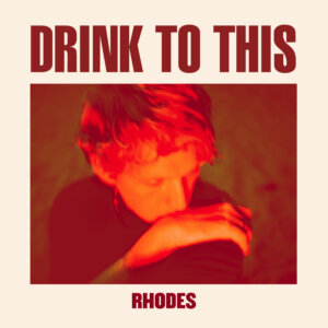 RHODES – “Drink To This“ (Single – Nettwerk Music)