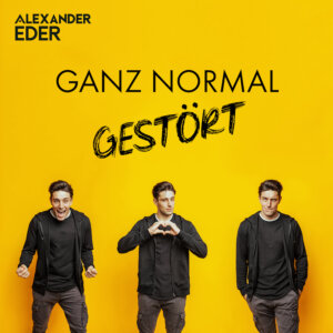 Alexander Eder - "Ganz Normal Gestört“ (Single - Better Now Records/Electrola/Universal Music)