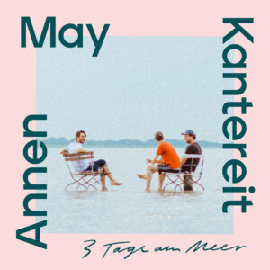 AnnenMayKantereit - "3 Tage Am Meer" (Single - AnnenMayKantereit Records)