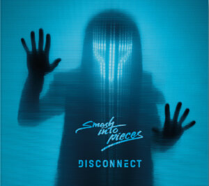 Smash Into Pieces - "Disconnect" (Smash Into Pieces/The Orchard Music)