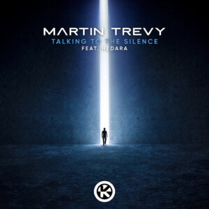 Martin Trevy feat. Hedara – "Talking To The Silence" (Single - Kontor Records)
