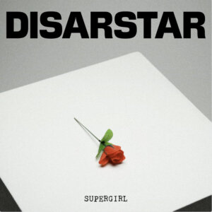 Disarstar - "Supergirl" (Four Music/Sony Music)