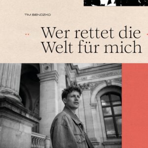 Tim Bendzko – “Wer Rettet Die Welt Für Mich?“ (Single – Jive Germany/Sony Music)
