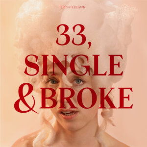 Teresa Bergman - “33, Single & Broke“ (Jazzhaus Records/Kick The Flame)