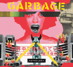 Garbage – “Anthology“ (Stunvolume/BMG)
