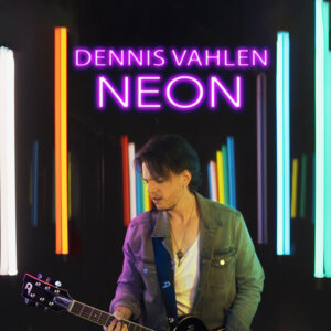 Dennis Vahlen – “Neon“ (Single - Palm Boat Music)