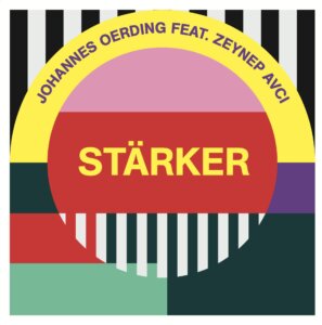 Johannes Oerding feat. Zeynep Avcı - "Stärker" (Single - Columbia/Sony Music)