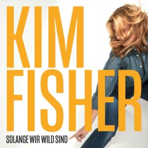 Kim Fisher - "Solange Wir Wild Sind" (Single - Premium Records/soulfood)