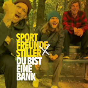 Sportfreunde Stiller - “Du Bist Eine Bank“ (Single - Vertigo Berlin/Universal Music)