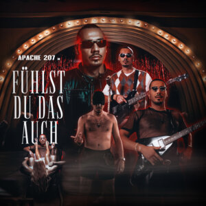 Apache 207 - “"Fühlst Du Das Auch“ (Single – TwoSides/Four Music/Sony Music)