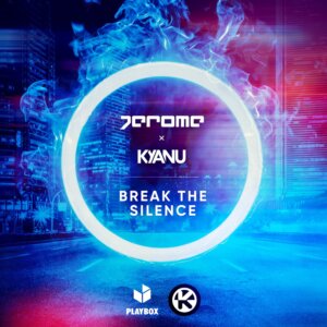 Jerome x KYANU - "Break The Silence" (Single - Kontor Records)