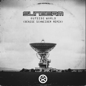 SUNBEAM – "Outside World (Denise Schneider Remix)" (Single - Kontor Records)