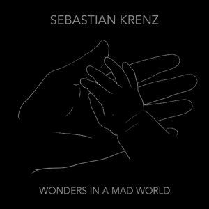Sebastian Krenz - "Wonders In A Mad World" (Sebastian Krenz)