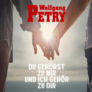 Wolfgang Petry - "Du gehörst zu mir und ich gehör zu dir" (Single - Na Klar GmbH/Sony Music)