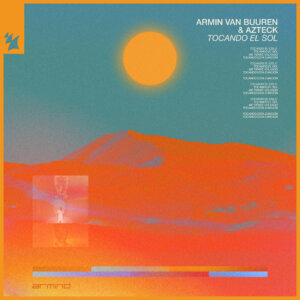 Armin van Buuren & Azteck - "Tocando El Sol" (Single - Kontor Records/Armada Music)