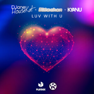 DJane HouseKat x Blümchen x KYANU - "LUV WITH U" (Playbox/Kontor Records)