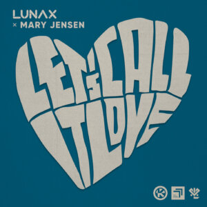 LUNAX x Mary Jensen - "Let's Call It Love" (Single - Kontor Records)